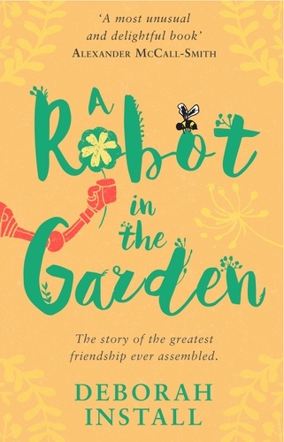 Deborah Install - A Robot In The Garden - The Number One cosy friendship novel.