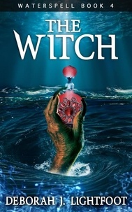  Deborah J. Lightfoot - Waterspell Book 4: The Witch - Waterspell, #4.