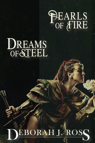  Deborah J. Ross - Pearls of Fire, Dreams of Steel.