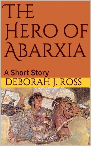  Deborah J. Ross - The Hero of Abarxia.
