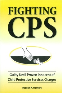  Deborah K. Frontiera - Fighting CPS Guilty Until Proven Innocent of Child Protective Services' Charges.