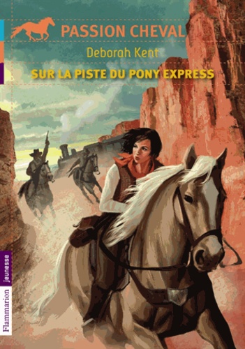Deborah Kent - Sur la piste du pony express.