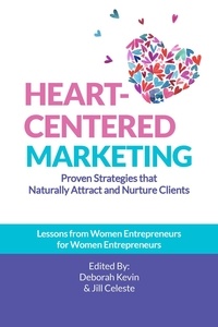  Deborah Kevin et  Jill Celeste - Heart-Centered Marketing.