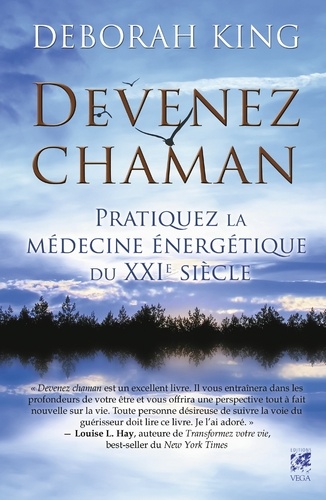 Devenez chaman. Pratiquez la médecine énergétique du XXIe siècle 2e édition