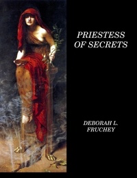  Deborah L. Fruchey - Priestess of Secrets.
