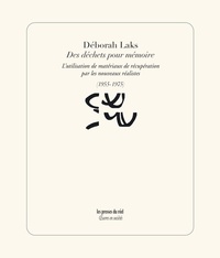Déborah Laks - Des déchets pour mémoire - L'utilisation de matériaux de récupération par les nouveaux réalistes (1955-1975).
