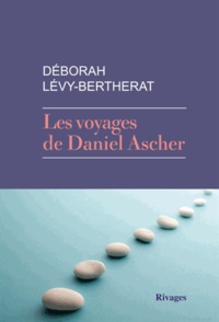 Déborah Lévy-Bertherat et Deborah Levy-Bertherat - Les voyages de Daniel Ascher.