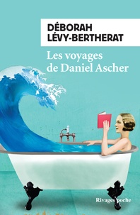 Déborah Lévy-Bertherat - Les voyages de Daniel Ascher.