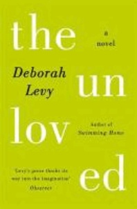 Deborah Levy - The Unloved.