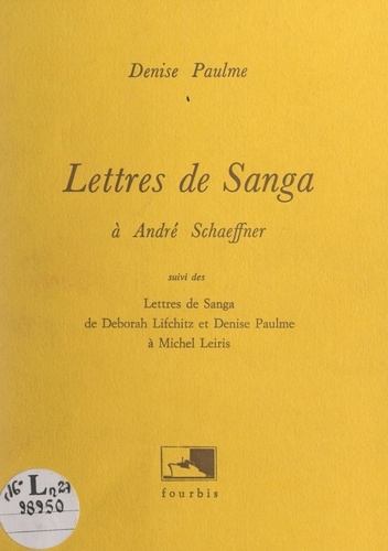 Lettres de Sanga à André Schaeffner. Suivi des Lettres de Sanga - de Deborah Lifchitz et Denise Paulme - à Michel Leiris
