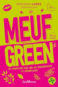 Deborah Lopes - Meuf green - En transition vers une vie écoconsciente et décomplexée.