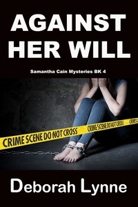  Deborah Lynne - Against Her Will - Samantha Cain Mystery Series, #4.