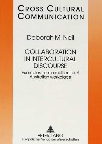 Deborah m. Neil - Collaboration in Intercultural Discourse - Examples from a multicultural Australian workplace.