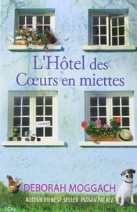Deborah Moggach - L'hôtel des coeurs en miettes.