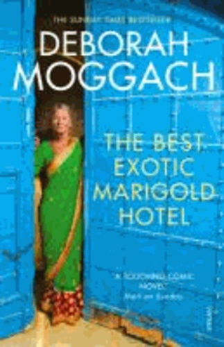 Deborah Moggach - The Best Exotic Marigold Hotel.