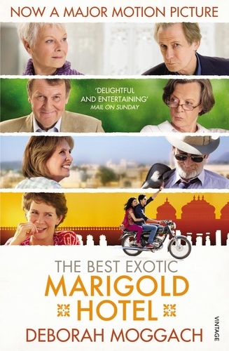 Deborah Moggach - The Best Exotic Marigold Hotel - The classic feel-good Sunday Times Bestselling novel.