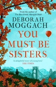 Deborah Moggach - You Must Be Sisters.