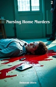 Téléchargez les nouveaux livres pdf Nursing Home Murders - Nursing Home Murders, #2 par Deborah Olsen in French