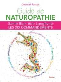 Deborah Passuti - Guide de naturopathie - Santé, bien-être, longévité : les dix commandements.