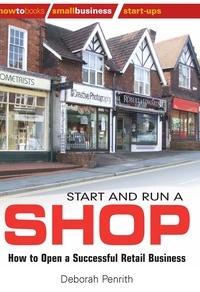 Deborah Penrith - Start and Run a Shop - How to Open a Successful Retail Business.