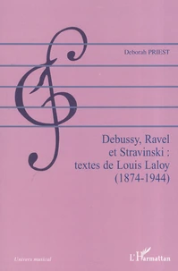 Debussy, Ravel et Stravinski : textes de Louis Laloy (1874-1944)