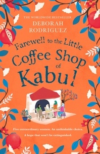 Deborah Rodriguez - Farewell to The Little Coffee Shop of Kabul - from the internationally bestselling author of The Little Coffee Shop of Kabul.