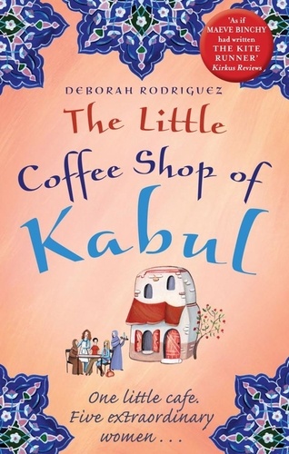 The Little Coffee Shop of Kabul. The heart-warming and uplifting international bestseller