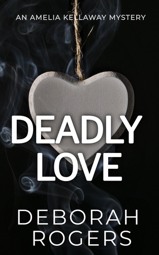  Deborah Rogers - Deadly Love - Amelia Kellaway, #4.