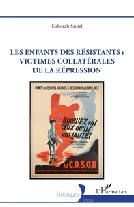 Déborah Sautel - Les enfants des résistants : victimes collatérales de la répression.