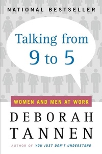 Deborah Tannen - Talking from 9 to 5 - Women and Men at Work.