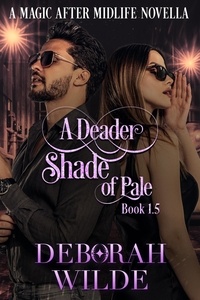  Deborah Wilde - A Deader Shade of Pale - Magic After Midlife, #1.5.