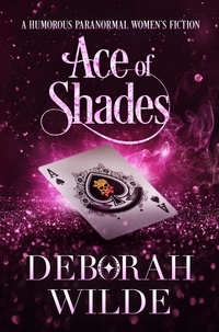  Deborah Wilde - Ace of Shades: A Humorous Paranormal Women's Fiction - Magic After Midlife, #7.