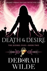  Deborah Wilde - Death &amp; Desire: A Snarky Urban Fantasy Detective Series - The Jezebel Files Contemporary Fantasy, #2.