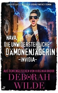  Deborah Wilde - Nava, die unwiderstehliche Dämonenjägerin - Invidia - Nava-Katz-Reihe, #2.