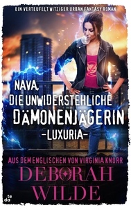  Deborah Wilde - Nava, die unwiderstehliche Dämonenjägerin - Luxuria - Nava-Katz-Reihe, #1.
