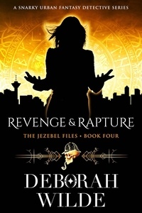  Deborah Wilde - Revenge &amp; Rapture: A Snarky Urban Fantasy Detective Series - The Jezebel Files, #4.