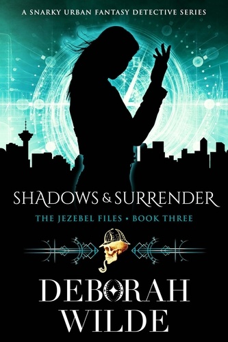  Deborah Wilde - Shadows &amp; Surrender: A Snarky Urban Fantasy Detective Series - The Jezebel Files, #3.