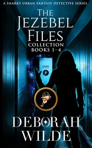  Deborah Wilde - The Jezebel Files Collection: Books 1-4.