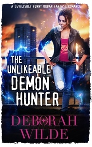  Deborah Wilde - The Unlikeable Demon Hunter: A Devilishly Funny Urban Fantasy Romance - Nava Katz Contemporary Fantasy, #1.