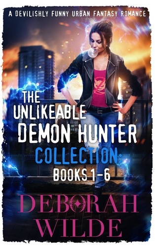  Deborah Wilde - The Unlikeable Demon Hunter Collection: Books 1-6.