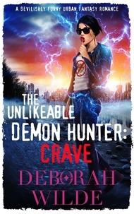  Deborah Wilde - The Unlikeable Demon Hunter: Crave: A Devilishly Funny Urban Fantasy Romance - Nava Katz Contemporary Fantasy, #4.