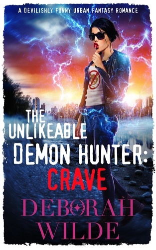  Deborah Wilde - The Unlikeable Demon Hunter: Crave - Nava Katz, #4.