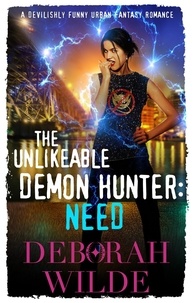  Deborah Wilde - The Unlikeable Demon Hunter: Need : A Devilishly Funny Urban Fantasy Romance - Nava Katz Contemporary Fantasy, #3.