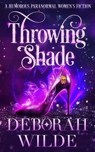  Deborah Wilde - Throwing Shade: A Humorous Paranormal Women's Fiction - Magic After Midlife, #1.