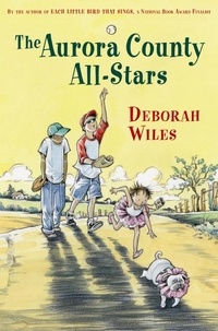 Deborah Wiles - The Aurora County All-Stars.