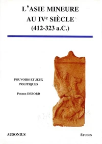 L'Asie Mineure Au Ive Siecle (413-323 A.C.)