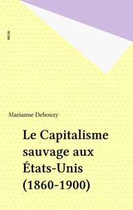 Le Capitalisme sauvage aux Etats-Unis : 1860-1900
