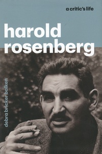 Debra Bricker Balken - Harold Rosenberg : a critic's life.