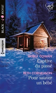 Debra Cowan et Beth Cornelison - Captive du passé ; Pour sauver un bébé.