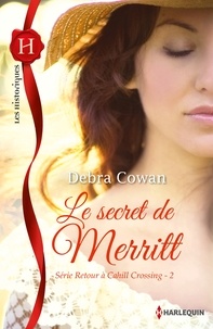 Debra Cowan et Debra Cowan - Le secret de Merritt - T2 - Retour à Cahill Crossing.